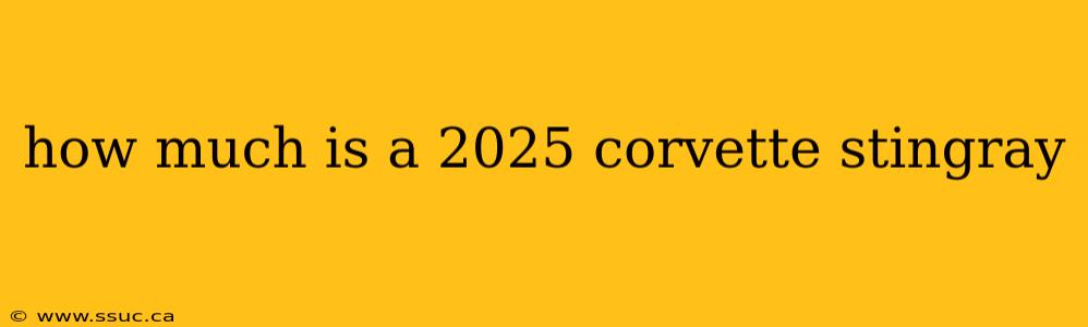 how much is a 2025 corvette stingray