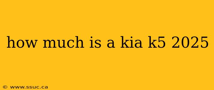 how much is a kia k5 2025