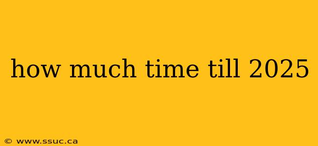how much time till 2025