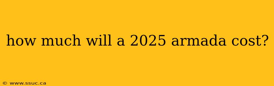 how much will a 2025 armada cost?