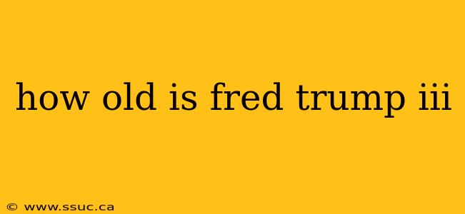 how old is fred trump iii