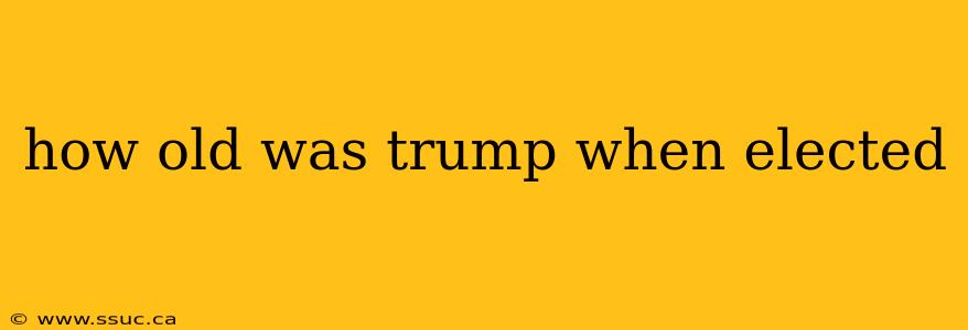 how old was trump when elected