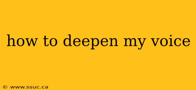 how to deepen my voice