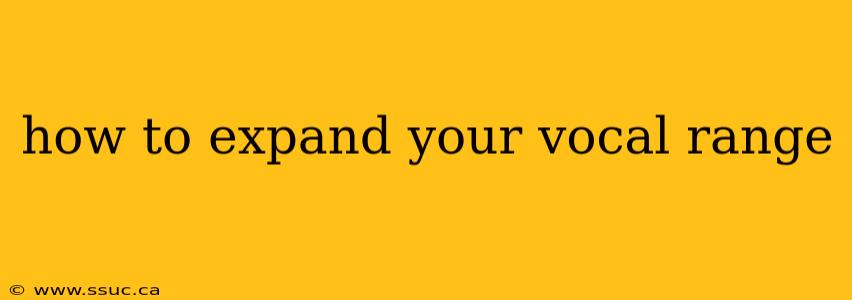 how to expand your vocal range