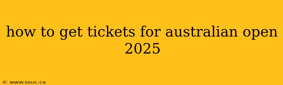 how to get tickets for australian open 2025