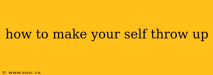 how to make your self throw up