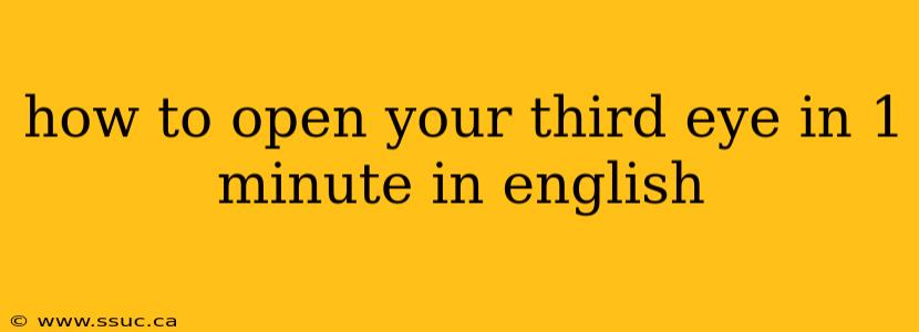 how to open your third eye in 1 minute in english