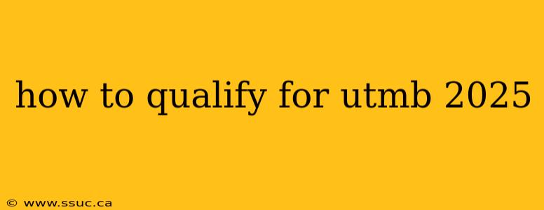 how to qualify for utmb 2025