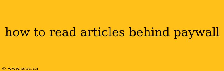 how to read articles behind paywall