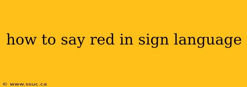 how to say red in sign language