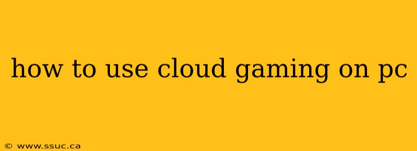 how to use cloud gaming on pc