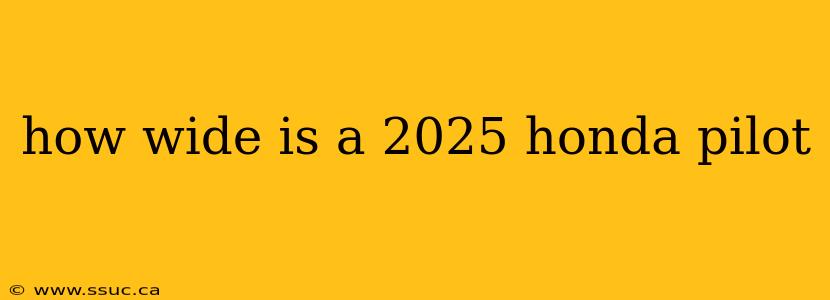 how wide is a 2025 honda pilot