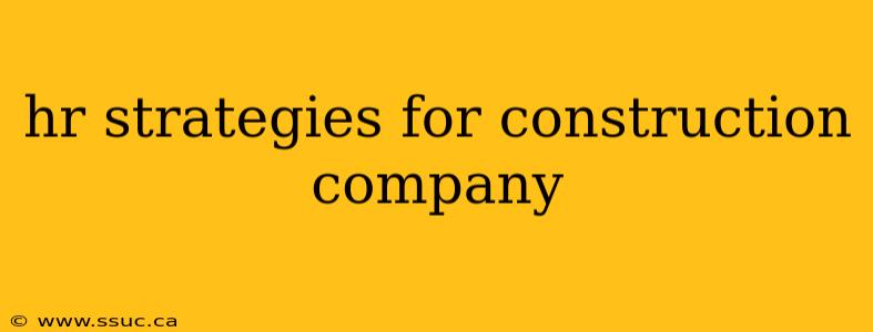 hr strategies for construction company