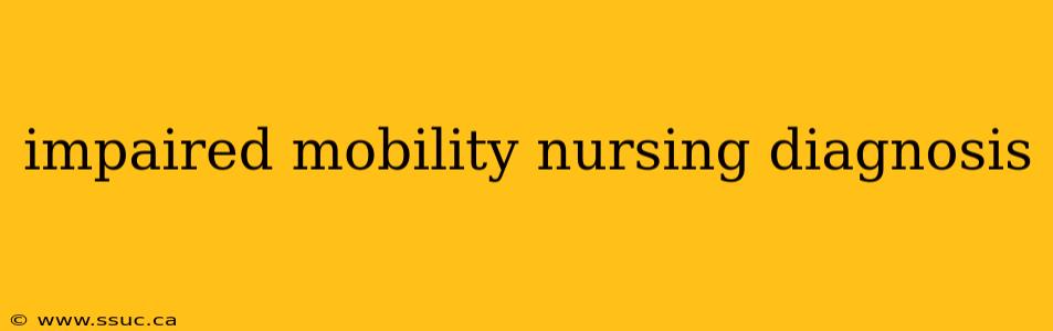 impaired mobility nursing diagnosis