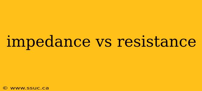 impedance vs resistance