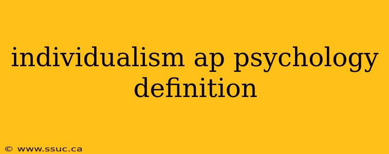 individualism ap psychology definition
