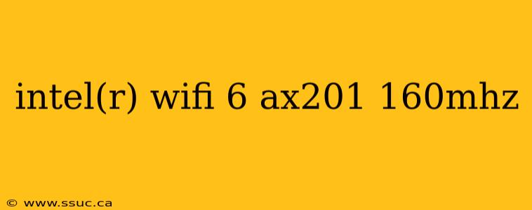intel(r) wifi 6 ax201 160mhz