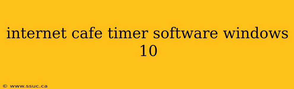 internet cafe timer software windows 10