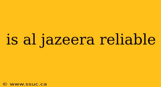 is al jazeera reliable