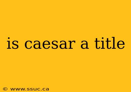 is caesar a title