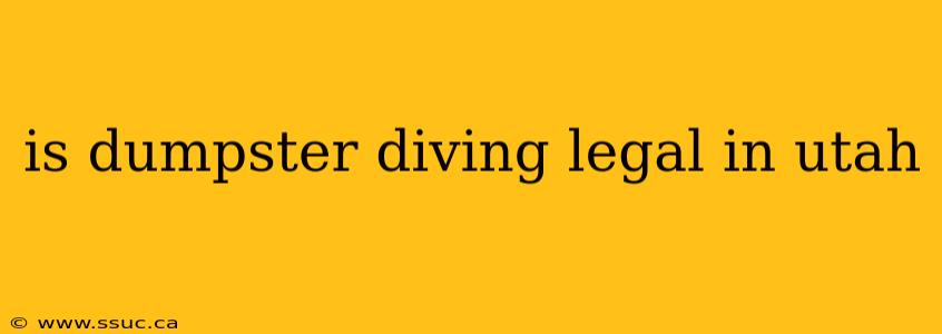 is dumpster diving legal in utah