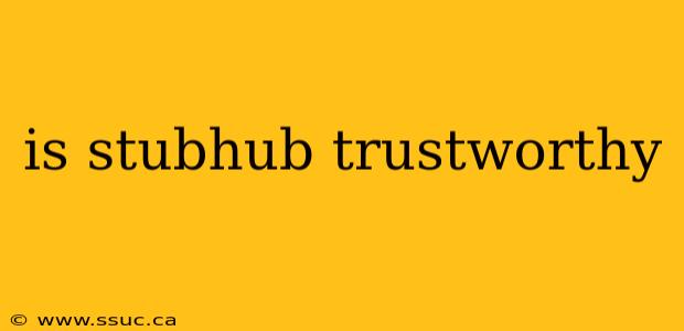 is stubhub trustworthy
