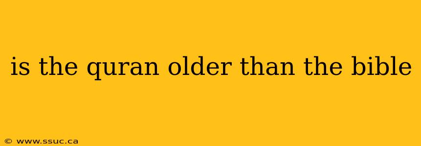 is the quran older than the bible