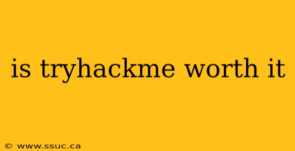 is tryhackme worth it