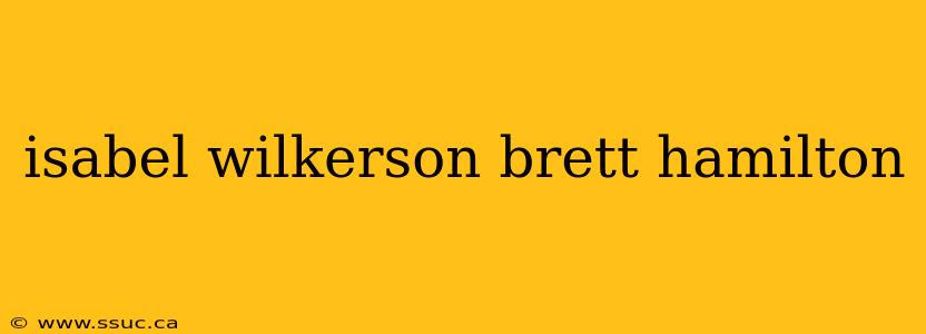 isabel wilkerson brett hamilton