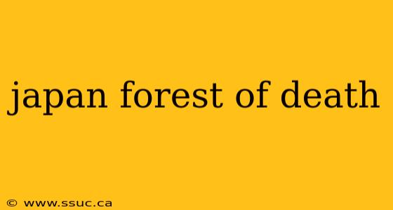 japan forest of death