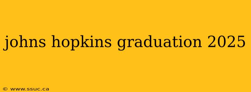 johns hopkins graduation 2025