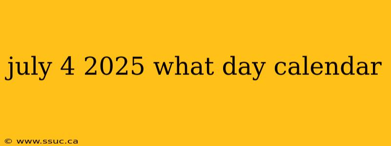 july 4 2025 what day calendar