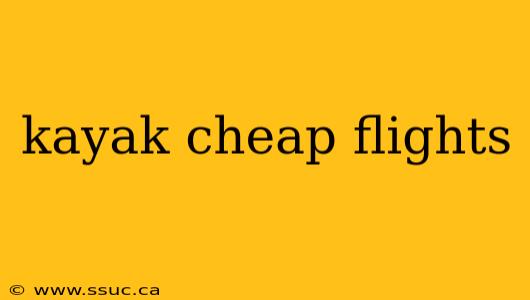 kayak cheap flights