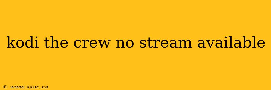 kodi the crew no stream available