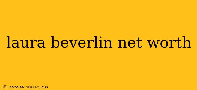 laura beverlin net worth