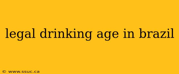 legal drinking age in brazil