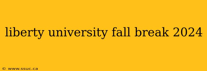 liberty university fall break 2024