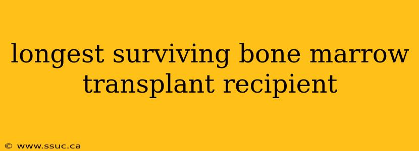 longest surviving bone marrow transplant recipient
