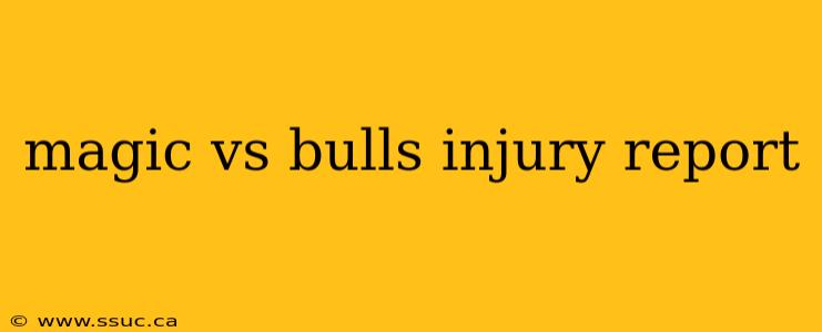 magic vs bulls injury report