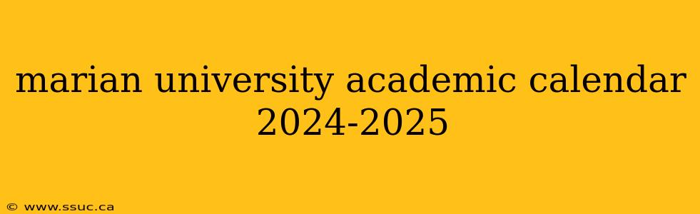 marian university academic calendar 2024-2025