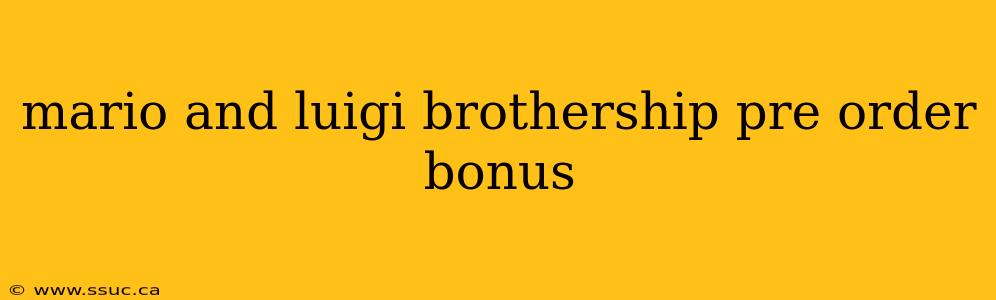 mario and luigi brothership pre order bonus