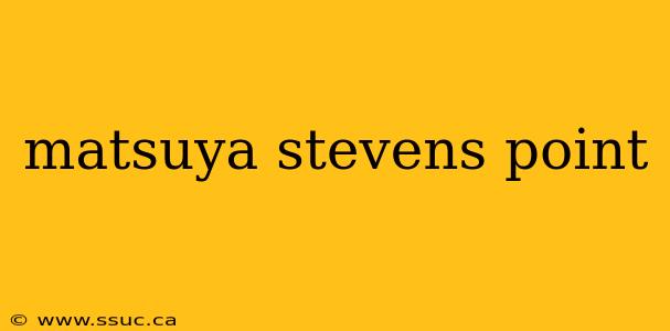 matsuya stevens point