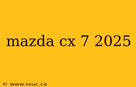 mazda cx 7 2025