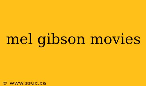 mel gibson movies