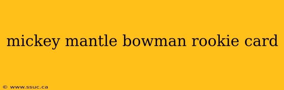 mickey mantle bowman rookie card