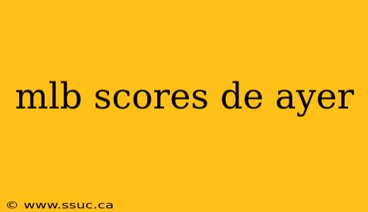 mlb scores de ayer