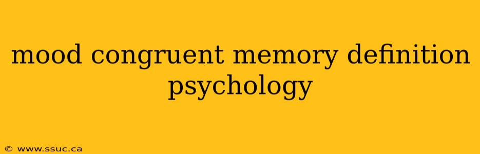 mood congruent memory definition psychology
