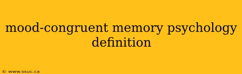 mood-congruent memory psychology definition