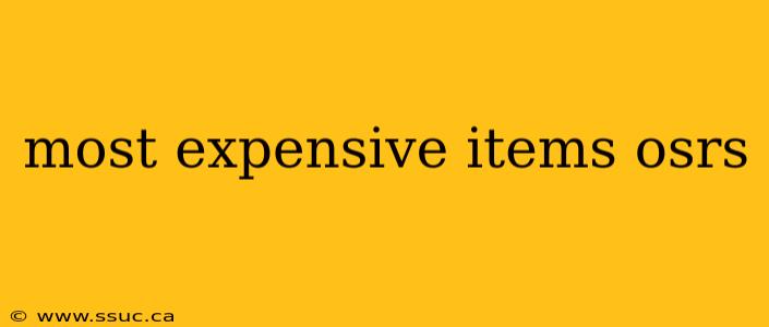 most expensive items osrs
