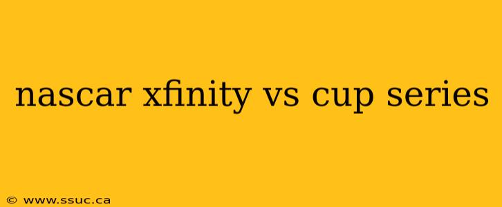 nascar xfinity vs cup series